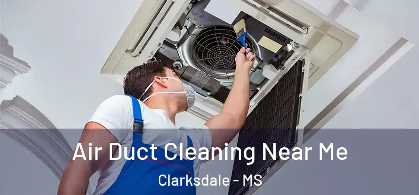  Air Duct Cleaning Near Me Clarksdale - MS