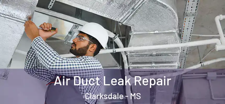  Air Duct Leak Repair Clarksdale - MS