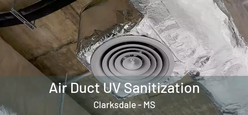  Air Duct UV Sanitization Clarksdale - MS