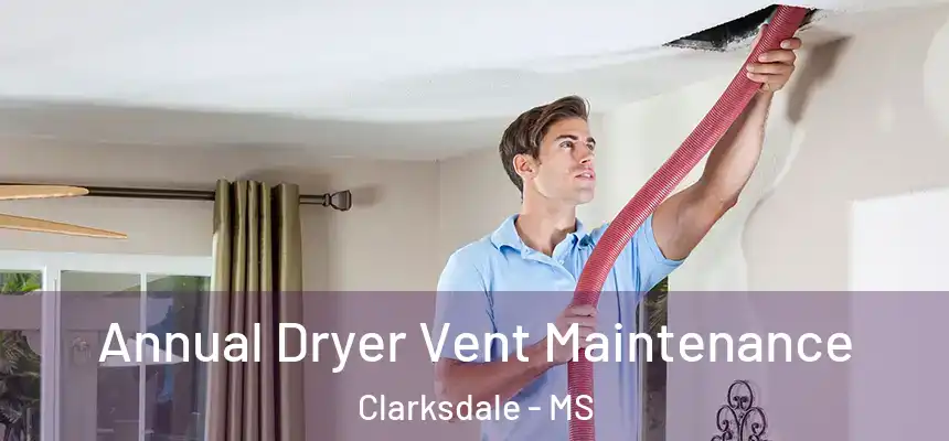  Annual Dryer Vent Maintenance Clarksdale - MS