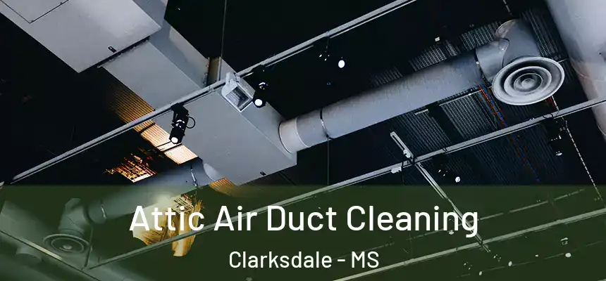  Attic Air Duct Cleaning Clarksdale - MS