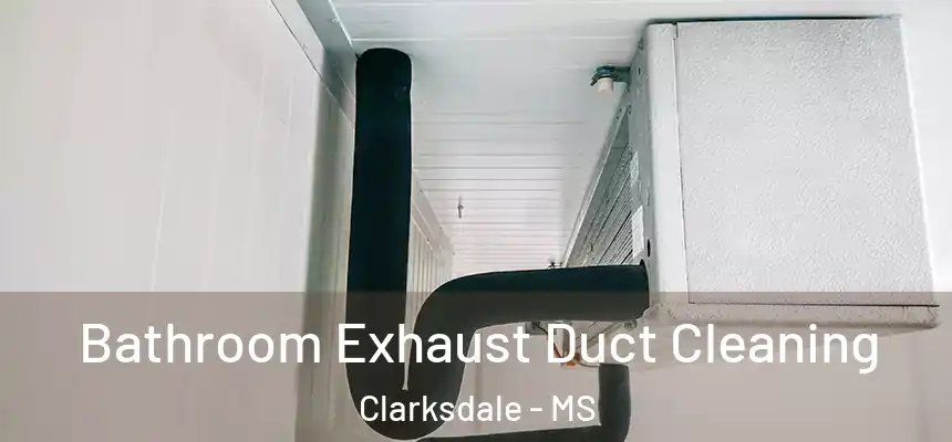  Bathroom Exhaust Duct Cleaning Clarksdale - MS