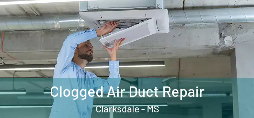  Clogged Air Duct Repair Clarksdale - MS