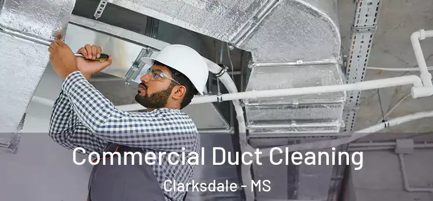  Commercial Duct Cleaning Clarksdale - MS