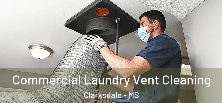  Commercial Laundry Vent Cleaning Clarksdale - MS