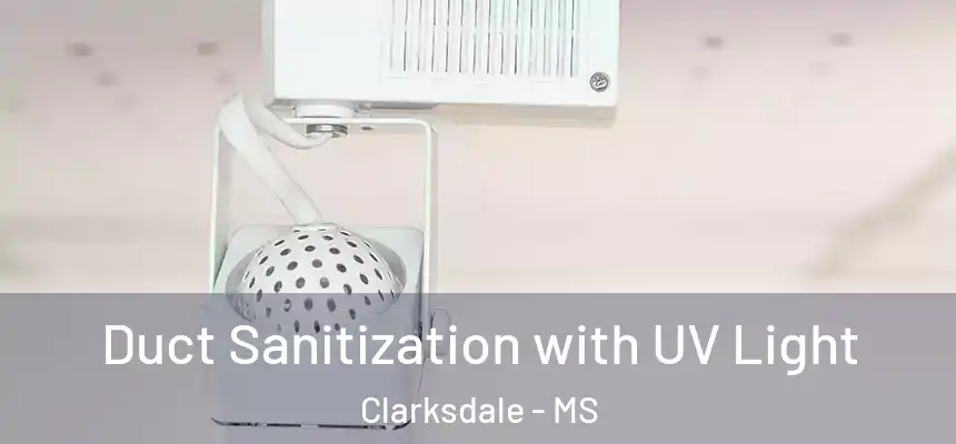  Duct Sanitization with UV Light Clarksdale - MS