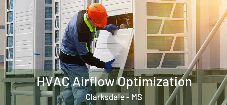  HVAC Airflow Optimization Clarksdale - MS