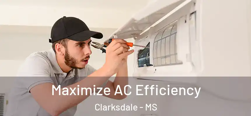  Maximize AC Efficiency Clarksdale - MS