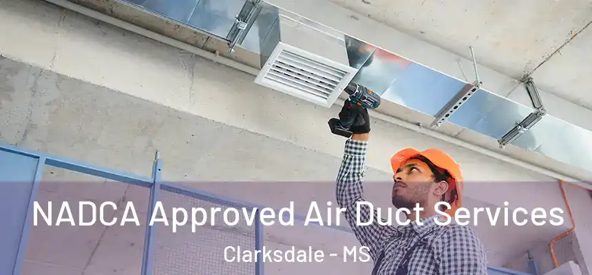  NADCA Approved Air Duct Services Clarksdale - MS