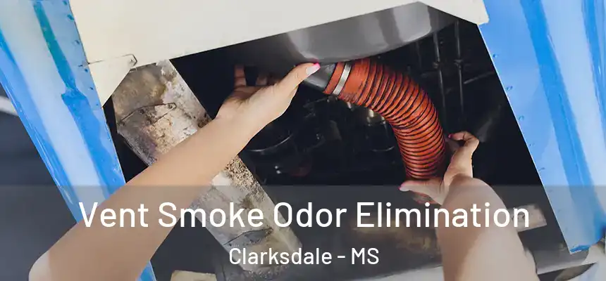  Vent Smoke Odor Elimination Clarksdale - MS