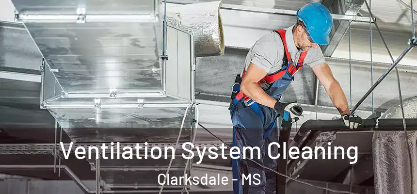  Ventilation System Cleaning Clarksdale - MS
