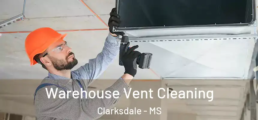  Warehouse Vent Cleaning Clarksdale - MS