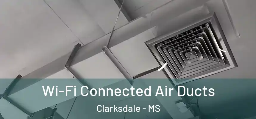  Wi-Fi Connected Air Ducts Clarksdale - MS